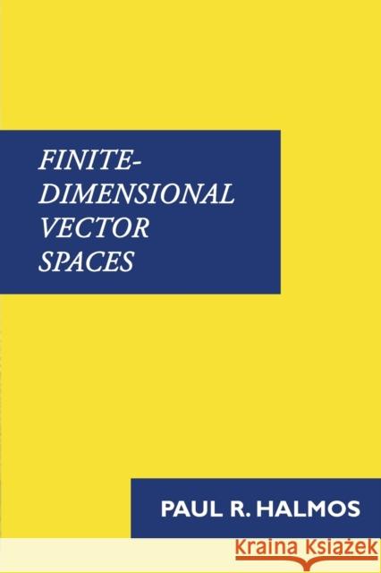 Finite-Dimensional Vector Spaces Paul Halmos 9781781395738 Benediction Classics
