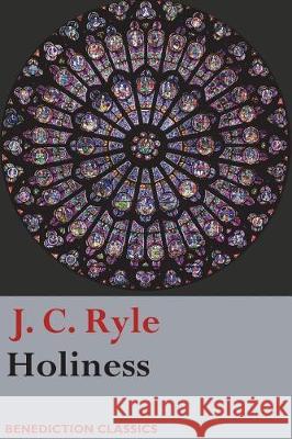 Holiness J. C. Ryle 9781781398524 Benediction Classics