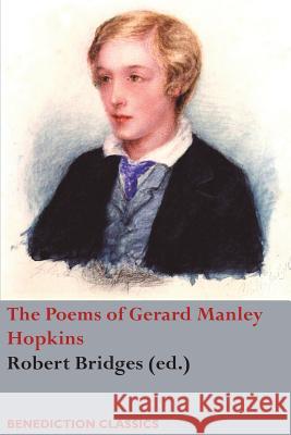 The Poems of Gerard Manley Hopkins Gerard Manley Hopkins Robert Hughes 9781781398807 Benediction Classics