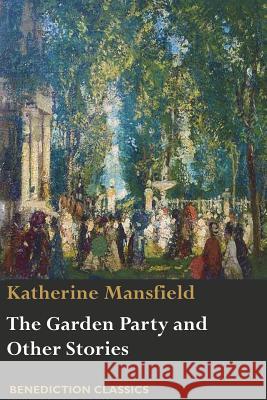 The Garden Party and Other Stories Katherine Mansfield 9781781399293