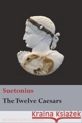 The Twelve Caesars Suetonius 9781781399385 Benediction Books
