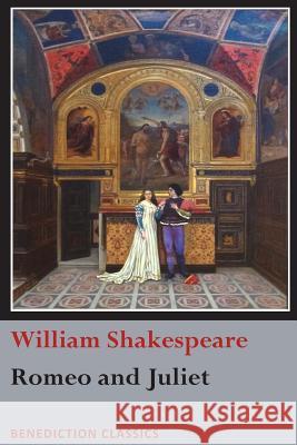 Romeo and Juliet William Shakespeare 9781781399439 Benediction Classics