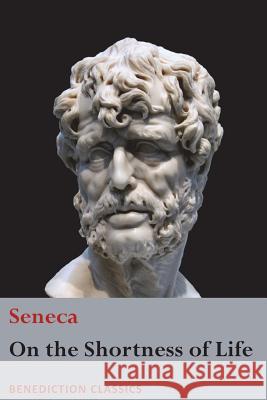 On the Shortness of Life Seneca 9781781399576