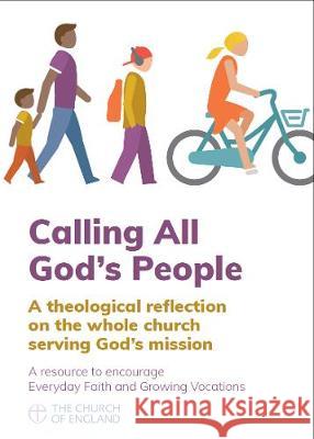 Calling All God's People: A Theological Reflection on the Whole Church Serving God's Mission  9781781401637 Church House Pub