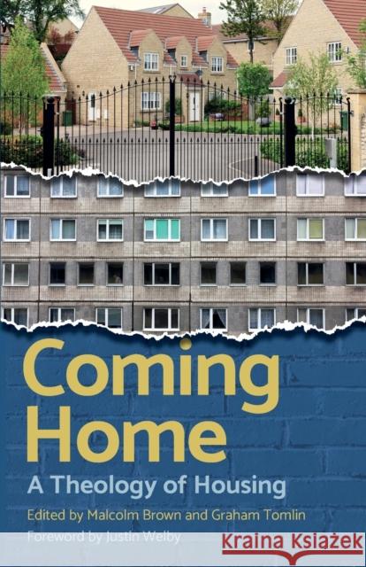 Coming Home: Christian perspectives on housing Graham Tomlin Malcolm Brown 9781781401880 Church House Pub