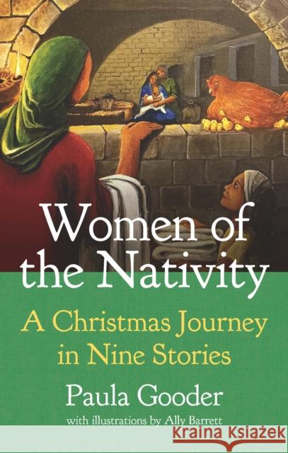 Women of the Nativity: An Advent and Christmas Journey in Nine Stories Paula Gooder 9781781404607 Church House Pub