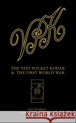The Vest Pocket Kodak & the First World War Cooksey, Jon 9781781452790 