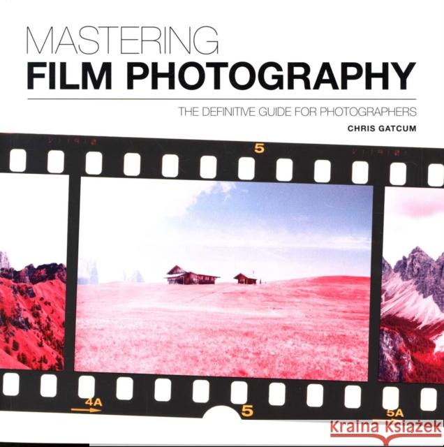 Mastering Film Photography Chris Gatcum 9781781453513