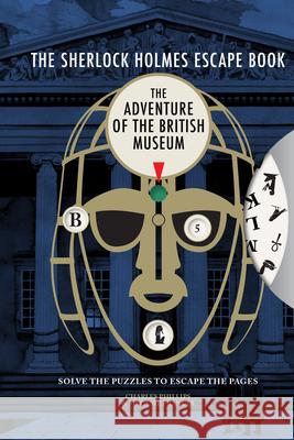 Sherlock Holmes Escape Book, The: The Adventure of the British Museum: Solve the Puzzles to Escape the Pages Melanie Frances 9781781454206 GMC Publications