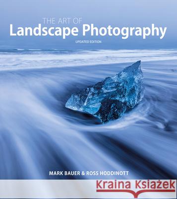 Art of Landscape Photography, The [updated edition] Mark Bauer 9781781454480 GMC Publications