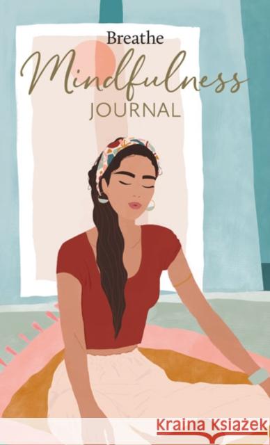 Breathe Mindfulness Journal EDITORS OF BREATHE M 9781781454688