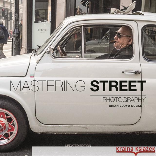 Mastering Street Photography Brian Lloyd Duckett 9781781454992 Ammonite Press