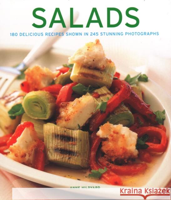 Salads: 180 delicious recipes shown in 245 stunning photographs Anne Hildyard 9781781460108 Anness Publishing