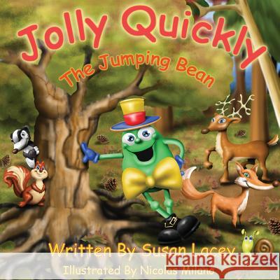 Jolly Quickly - The Jumping Bean Susan Lacey, Adrian Lacey, Nicolas Milano 9781781488904 Grosvenor House Publishing Ltd