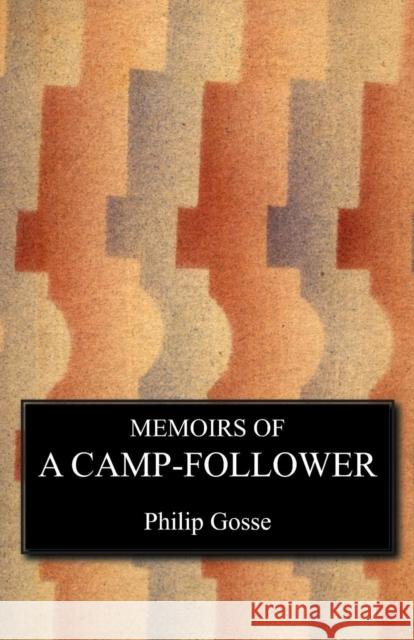 Memoirs of a Camp Follower Philip Gosse 9781781519486 Naval & Military Press