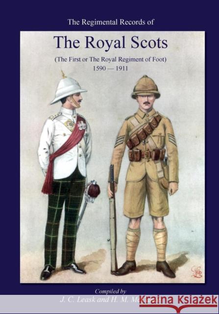 Regimental Records of the Royal Scotsthe First or Royal Regiment of Foot 1590-1911 J C Leask, H M McCance 9781781519608