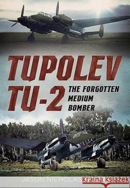 Tupolev Tu-2: The Forgotten Medium Bomber Jason Moore 9781781555323