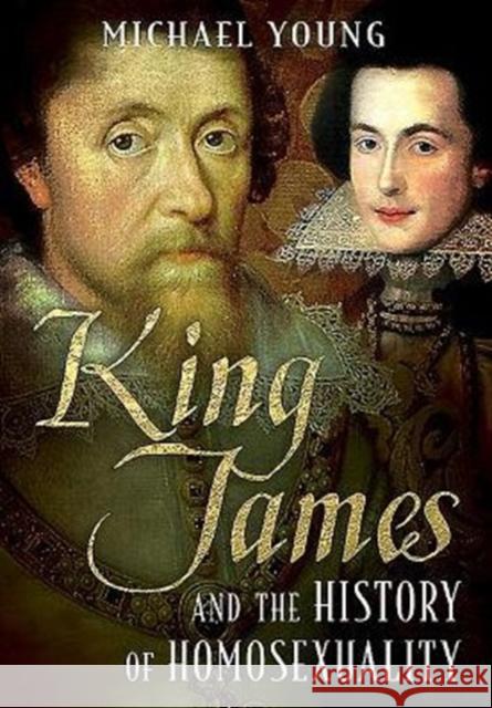 King James and the History of Homosexuality Michael Young 9781781555439