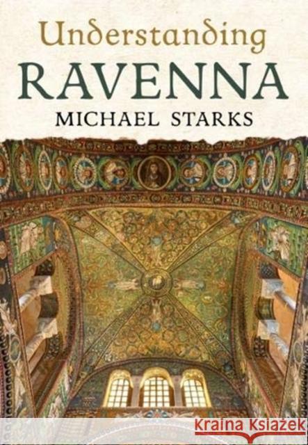 Understanding Ravenna Michael Starks 9781781557112 Fonthill Media LLc