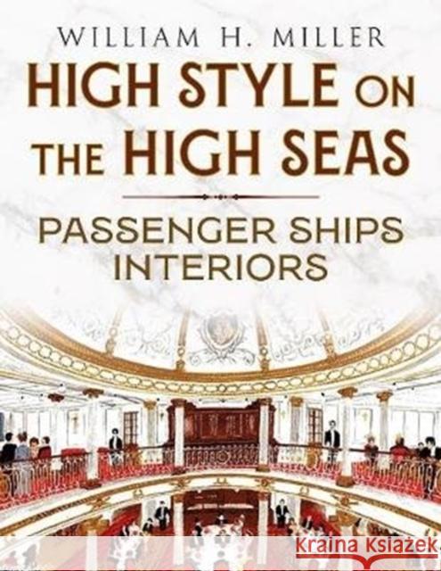 High Style on the High Seas: Passenger Ships Interiors William Miller 9781781557846 Fonthill Media