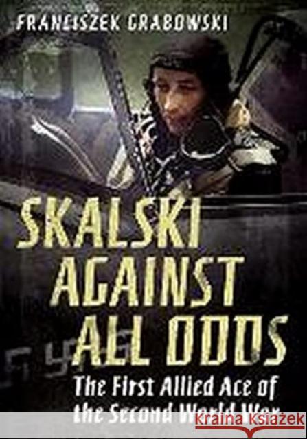 Skalski Against All Odds Franciszek Grabowski Grabowski 9781781558522