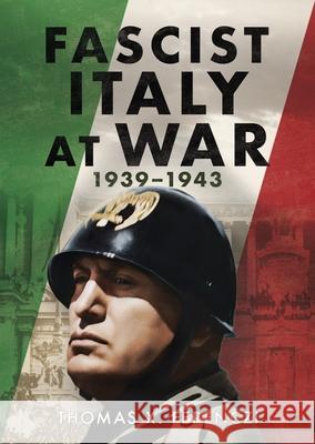 Fascist Italy at War: 1939-1943 Thomas X. Ferenczi 9781781559154 Fonthill Media Ltd