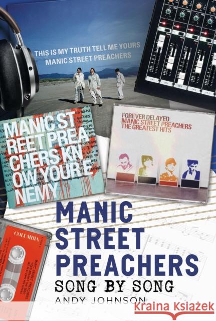 Manic Street Preachers: Song by Song Andy Johnson 9781781559383