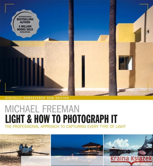 Light & How to Photograph It Michael Freeman 9781781577776 Octopus Publishing Group