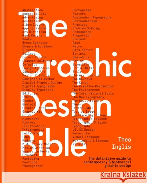 The Graphic Design Bible: The definitive guide to contemporary and historical graphic design Theo Inglis 9781781578575