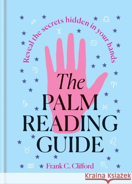 The Palm Reading Guide : Reveal the secrets of the tell tale hand  9781781579459 