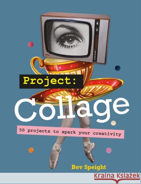 Tate: Project Collage Bev Speight 9781781579534 Octopus Publishing Group