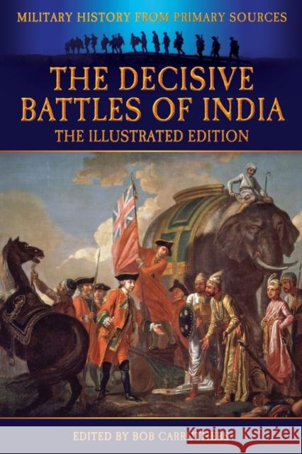 The Decisive Battles of India - The Illustrated Edition G. B. Malleson Bob Carruthers 9781781583647 Archive Media Publishing Ltd