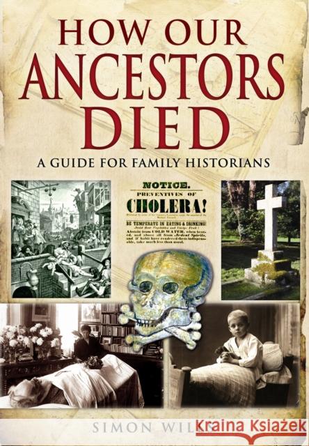 How Our Ancestors Died: A Guide for Family Historians Simon Wills 9781781590386