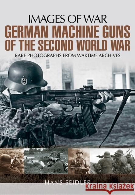 German Machine Guns of the Second World War Hans Seidler 9781781592731 0