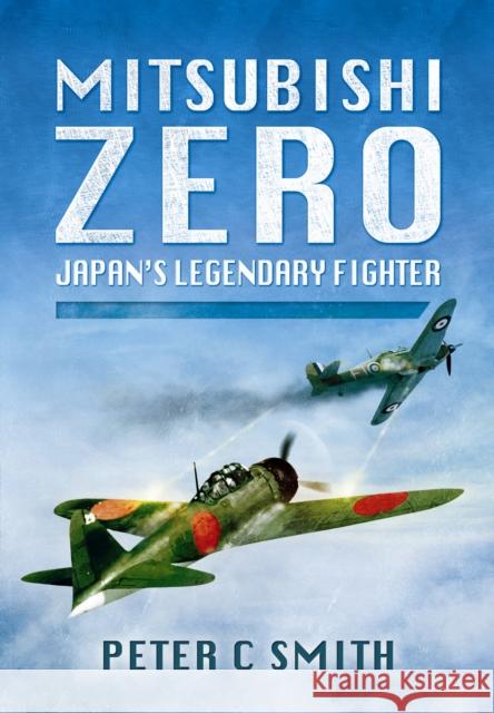 Mitsubishi Zero Peter C. Smith 9781781593196 Pen & Sword Books Ltd