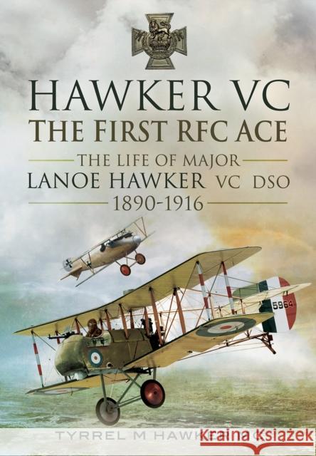 Hawker VC: The First RFC Ace Tyrrel M. Hawker 9781781593455 Pen & Sword Books Ltd