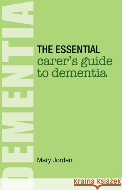 The Essential Carer's Guide to Dementia Mary Jordan   9781781610497 Hammersmith Health Books