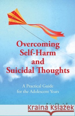 Overcoming Self-Harm and Suicidal Thoughts Liz Quish   9781781610565 Hammersmith Health Books