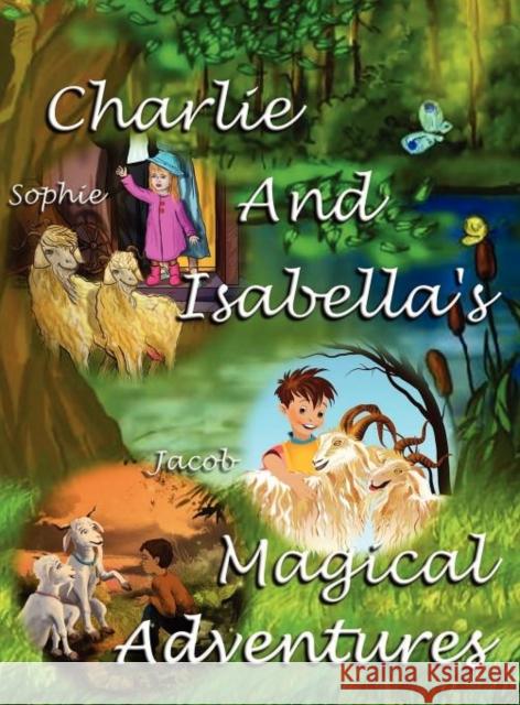 Charlie and Isabella's Magical Adventures Felicity McCullough Elena Shalkina Joyeeta Neogi 9781781650127 My Lap Shop Publishers