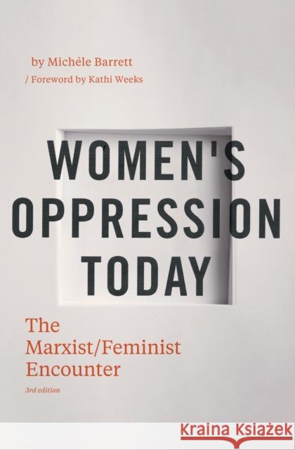 Women's Oppression Today: The Marxist/Feminist Encounter Michele Barrett Kathi Weeks 9781781680148