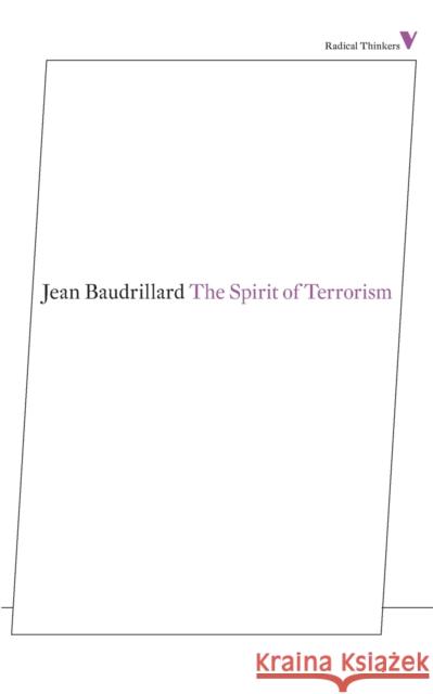 The Spirit of Terrorism: And Other Essays Baudrillard, Jean 9781781680209 Verso
