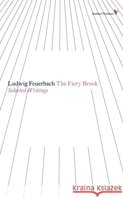 The Fiery Brook: Selected Writings Feuerbach, Ludwig 9781781680216 0