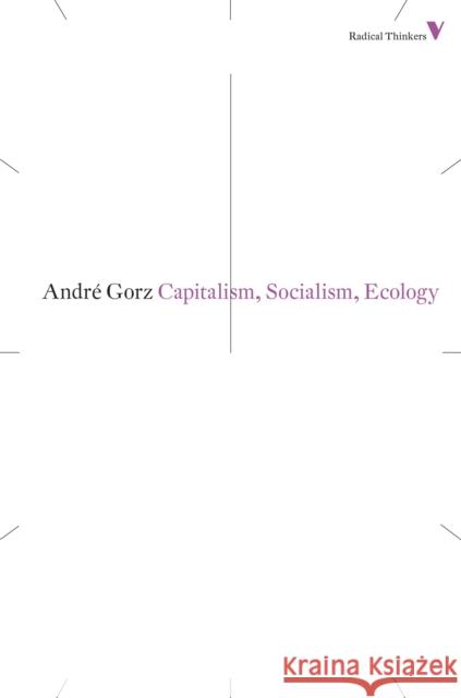 Capitalism, Socialism, Ecology Andr Gorz 9781781680261 0