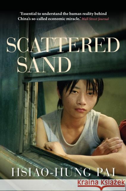 Scattered Sand: The Story of China's Rural Migrants Pai, Hsiao-Hung 9781781680902