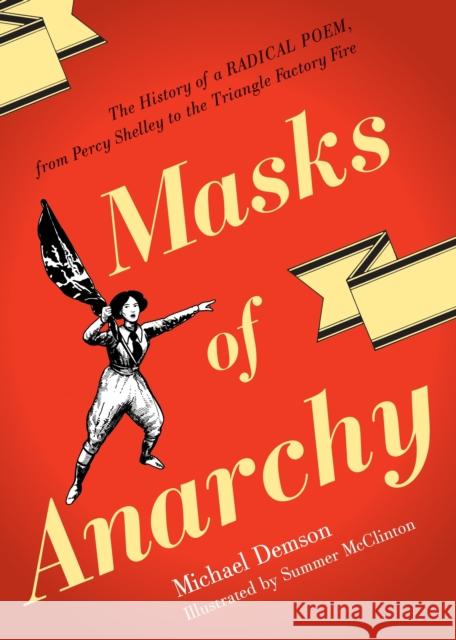 Masks of Anarchy: The History of a Radical Poem, from Percy Shelley to the Triangle Factory Fire Demson, Michael 9781781680988