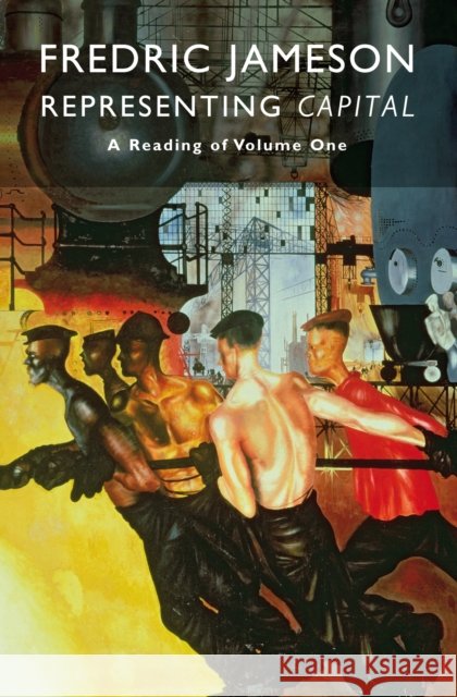 Representing Capital : A Reading of Volume One Fredric Jameson 9781781681572