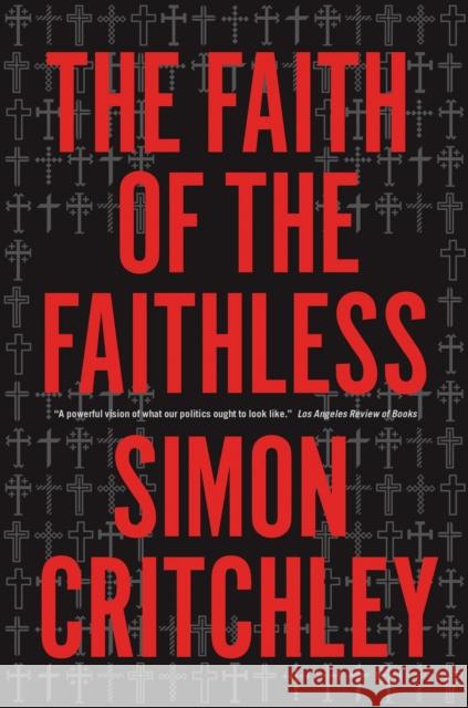 The Faith of the Faithless: Experiments in Political Theology Critchley, Simon 9781781681688