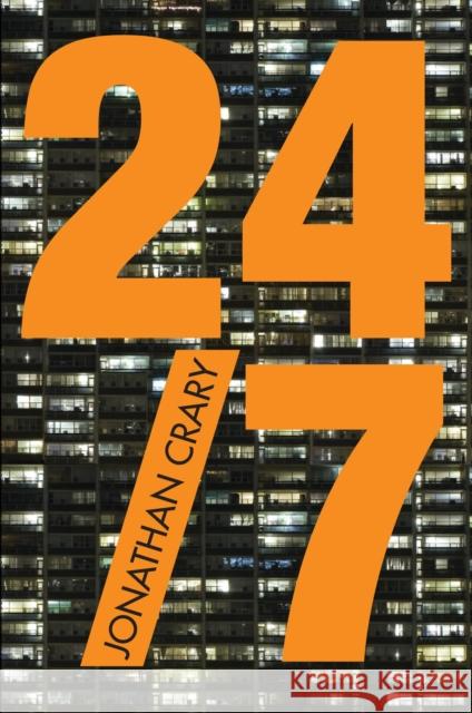 24/7: Late Capitalism and the Ends of Sleep Jonathan Crary 9781781683101 Verso Books