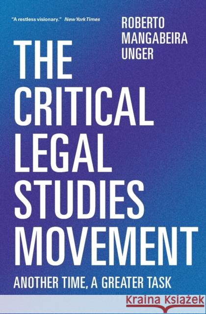 The Critical Legal Studies Movement: Another Time, A Greater Task Unger, Roberto Mangabeira 9781781683392