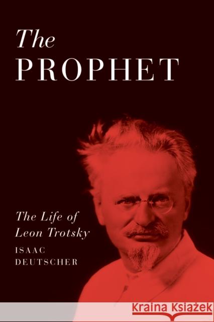 The Prophet: The Life of Leon Trotsky Isaac Deutscher 9781781685600 Verso